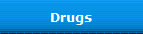 Drugs